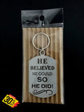 He Believed He Could So Did Single Sided Laser Engraved Key Ring-Bag Tag Key Rings