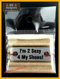 I’m 2 Sexy 4 My Shoes Individual Shoelace Tag Shoe Lace Tags