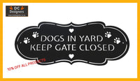 Who Let The Dogs Out?! Dogs In Yard Keep Gate Closed Sign