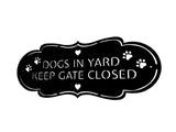 Who Let The Dogs Out?! Dogs In Yard Keep Gate Closed Sign