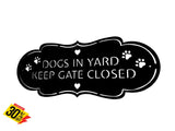 Who Let The Dogs Out?! Dogs In Yard Keep Gate Closed Sign