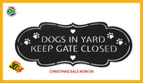 Who Let The Dogs Out?! Dogs In Yard Keep Gate Closed Sign