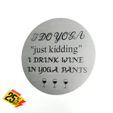 Wine Coasters Laser Etched In Stainless Steel I Do Yoga Just Kidding