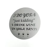 Wine Coasters Laser Etched In Stainless Steel I Do Yoga Just Kidding