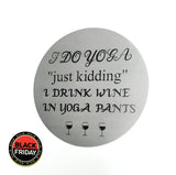 Wine Coasters Laser Etched In Stainless Steel I Do Yoga Just Kidding