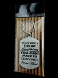 Your Body Can Do Anything Single Sided Laser Engraved Key Ring-Bag Tag Key Rings