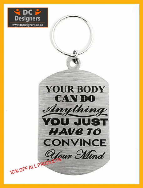 Your Body Can Do Anything Single Sided Laser Engraved Key Ring-Bag Tag Key Rings