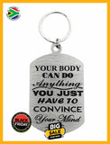 Your Body Can Do Anything Single Sided Laser Engraved Key Ring-Bag Tag Key Rings