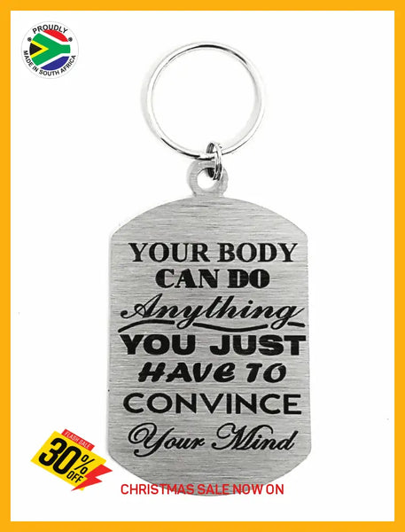 Your Body Can Do Anything Single Sided Laser Engraved Key Ring-Bag Tag Key Rings