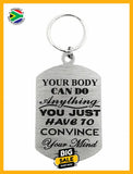 Your Body Can Do Anything Single Sided Laser Engraved Key Ring-Bag Tag Key Rings