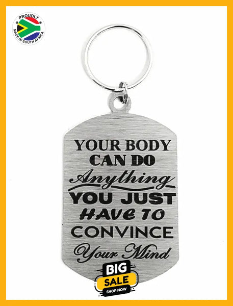 Your Body Can Do Anything Single Sided Laser Engraved Key Ring-Bag Tag Key Rings